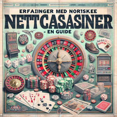 Erfaringer med Norske Nettcasinoer – En Guide